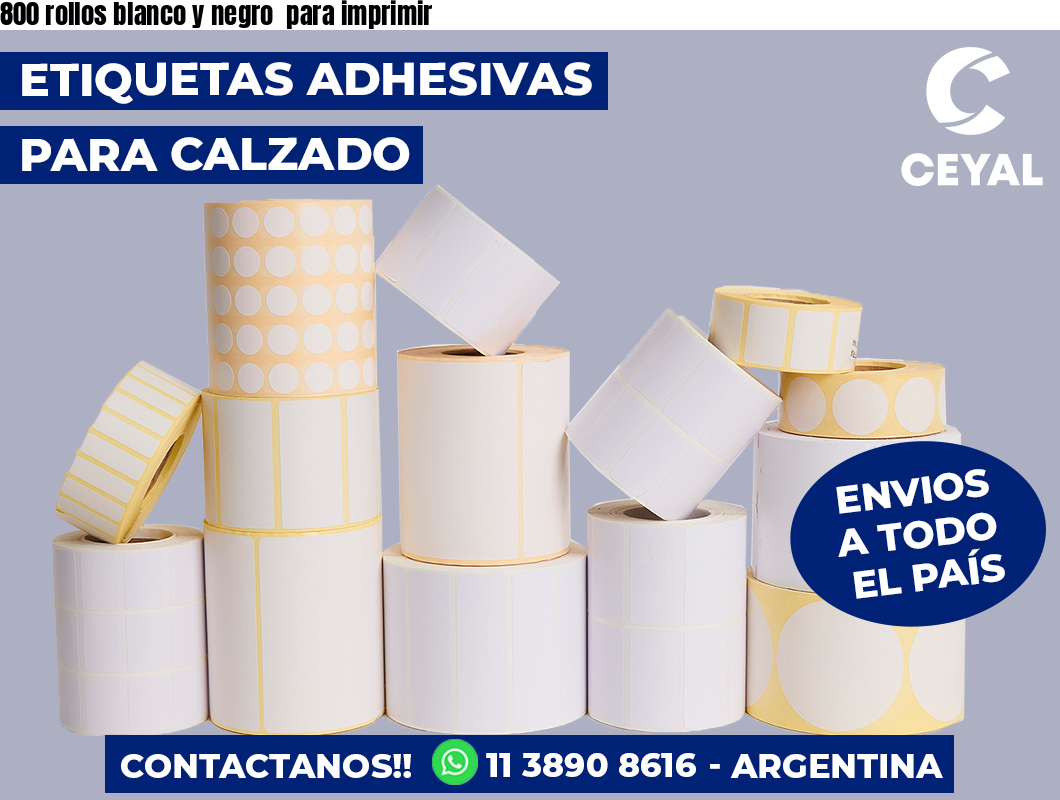 800 rollos blanco y negro  para imprimir
