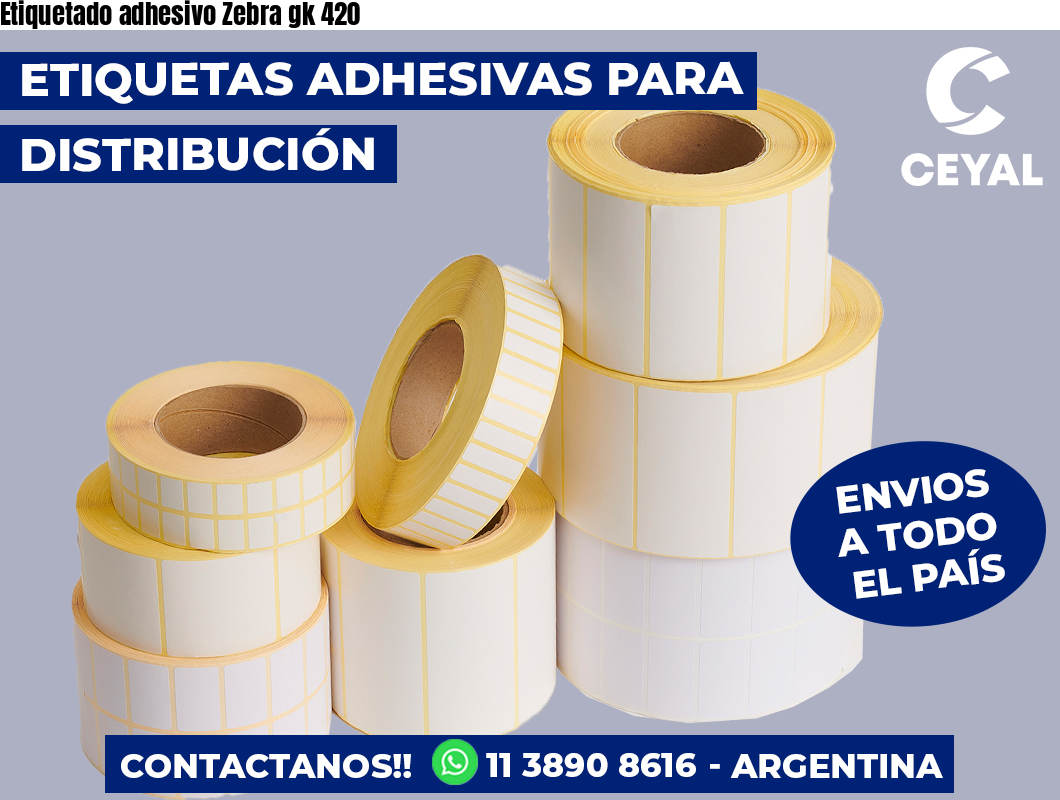 Etiquetado adhesivo Zebra gk 420