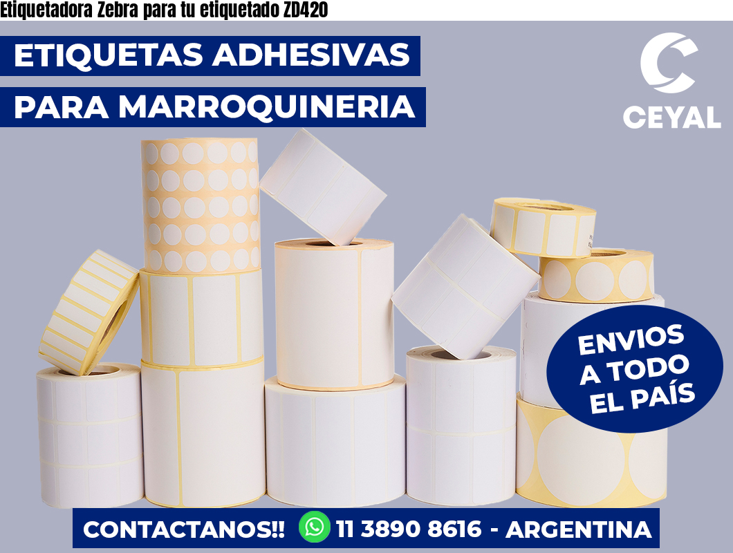 Etiquetadora Zebra para tu etiquetado ZD420