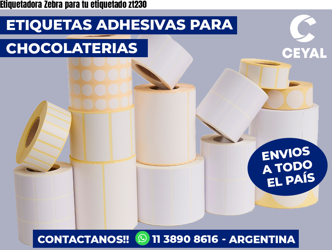 Etiquetadora Zebra para tu etiquetado zt230