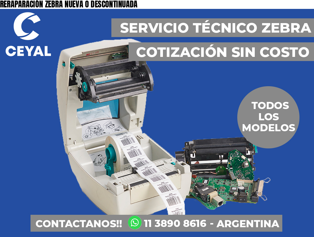 RERAPARACIÓN ZEBRA NUEVA O DESCONTINUADA