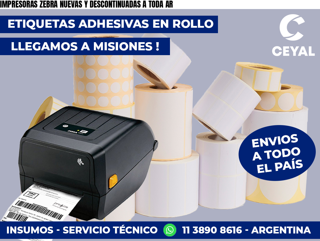 IMPRESORAS ZEBRA NUEVAS Y DESCONTINUADAS A TODA AR