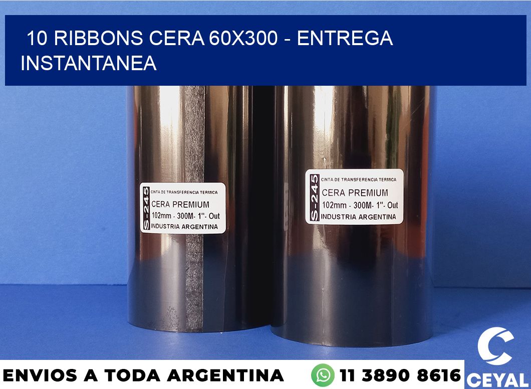 10 Ribbons cera 60×300 – entrega instantanea