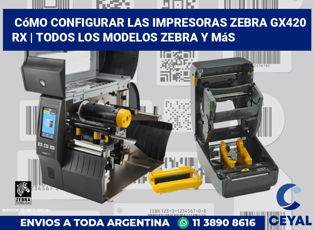 Cómo configurar las impresoras Zebra GX420 RX | Todos los modelos Zebra y más