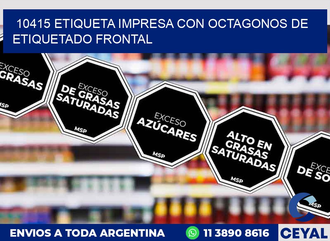 10415 ETIQUETA IMPRESA CON OCTAGONOS DE ETIQUETADO FRONTAL
