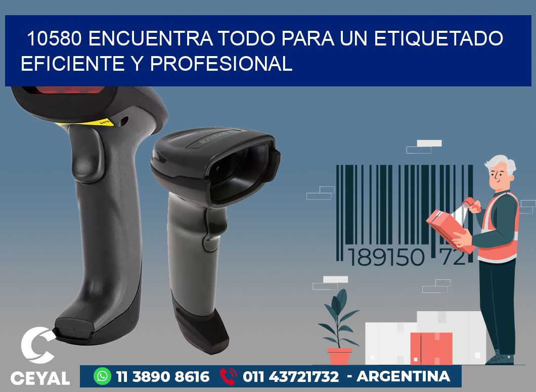 10580 ENCUENTRA TODO PARA UN ETIQUETADO EFICIENTE Y PROFESIONAL
