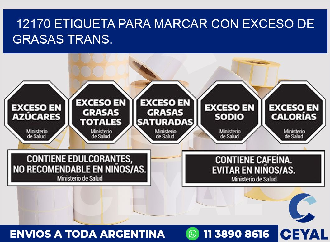 12170 ETIQUETA PARA MARCAR CON EXCESO DE GRASAS TRANS.