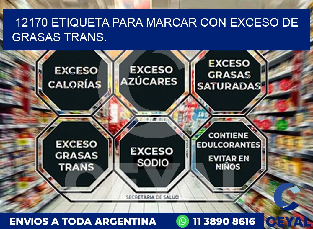 12170 ETIQUETA PARA MARCAR CON EXCESO DE GRASAS TRANS.