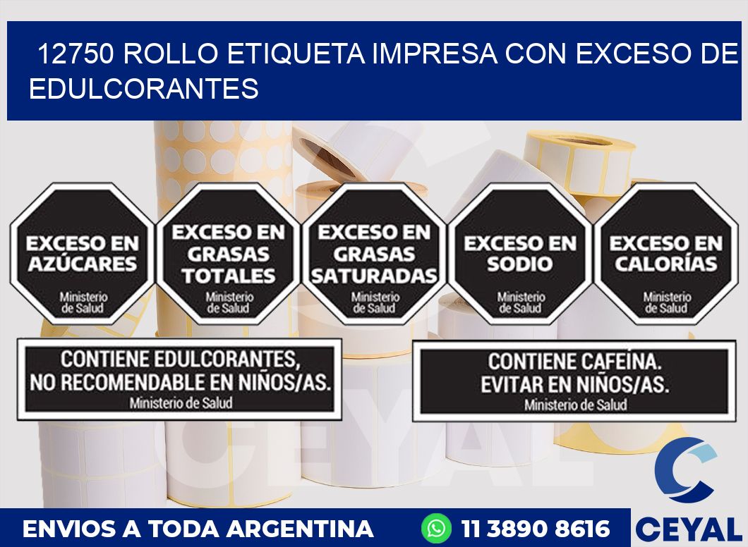 12750 ROLLO ETIQUETA IMPRESA CON EXCESO DE EDULCORANTES