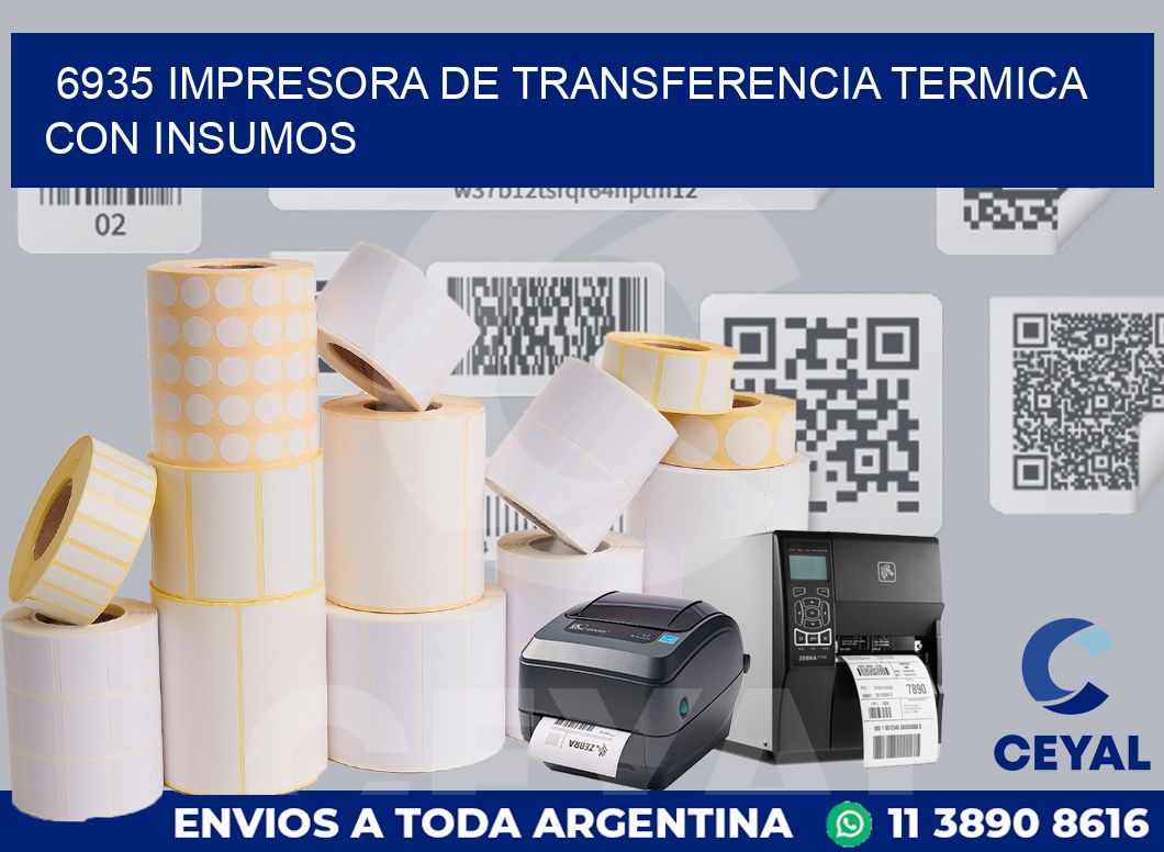 6935 IMPRESORA DE TRANSFERENCIA TERMICA CON INSUMOS