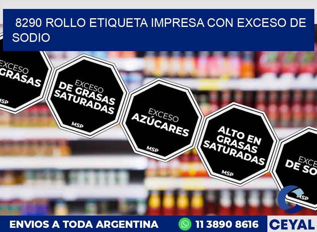 8290 ROLLO ETIQUETA IMPRESA CON EXCESO DE SODIO