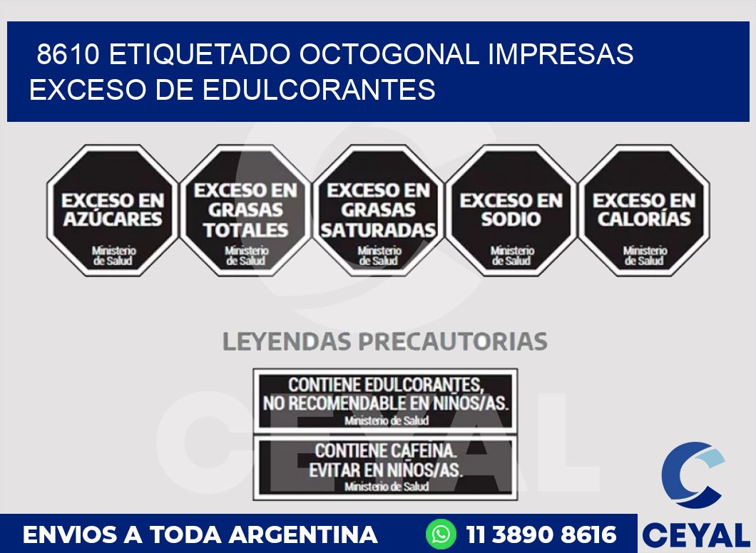8610 ETIQUETADO OCTOGONAL IMPRESAS EXCESO DE EDULCORANTES