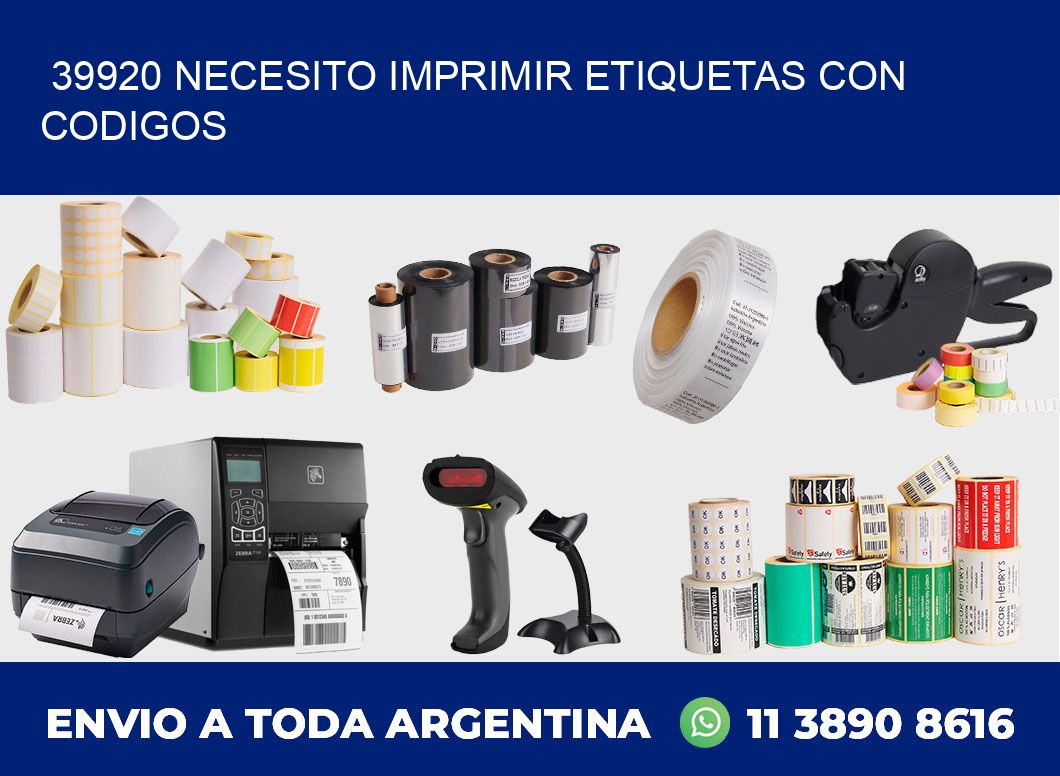 39920 NECESITO IMPRIMIR ETIQUETAS CON CODIGOS