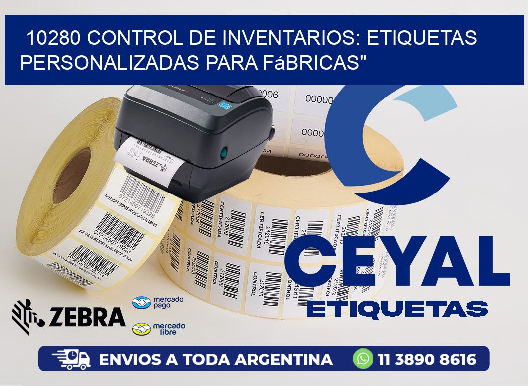 10280 Control de Inventarios: Etiquetas Personalizadas para Fábricas