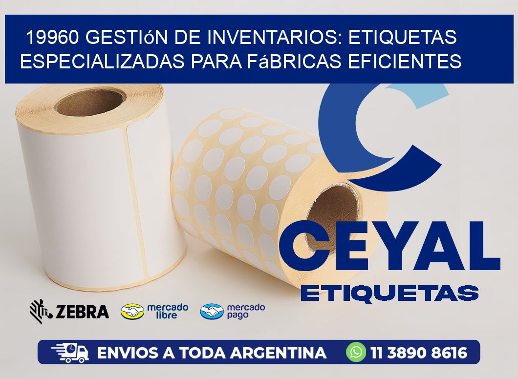 19960 Gestión de Inventarios: Etiquetas Especializadas para Fábricas Eficientes