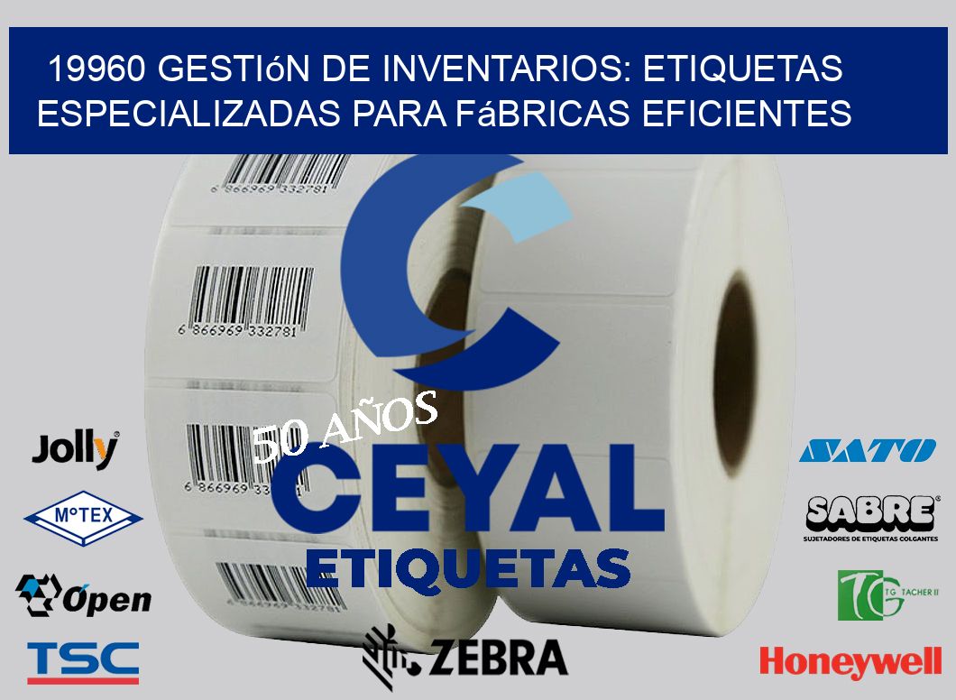 19960 Gestión de Inventarios: Etiquetas Especializadas para Fábricas Eficientes
