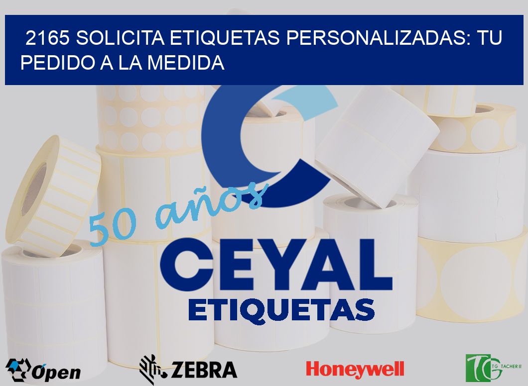 2165 Solicita Etiquetas Personalizadas: Tu Pedido a la Medida