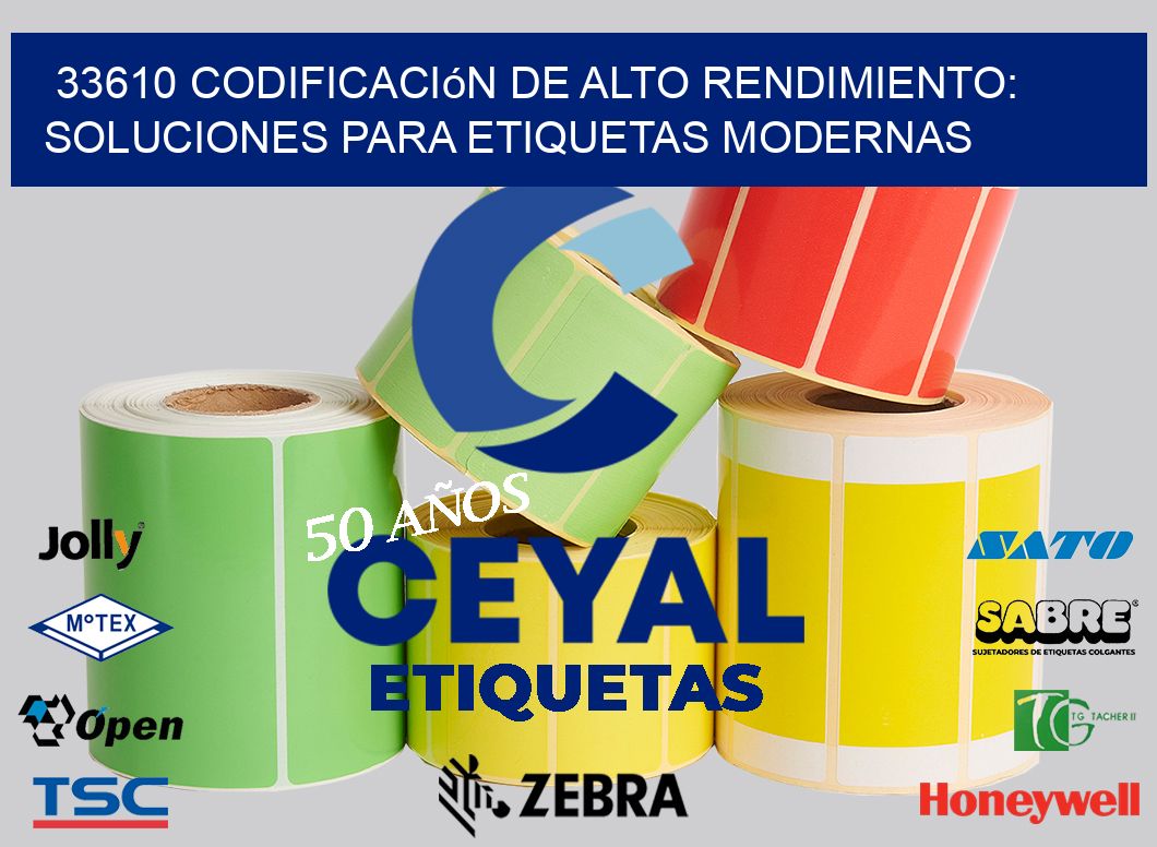 33610 Codificación de Alto Rendimiento: Soluciones para Etiquetas Modernas