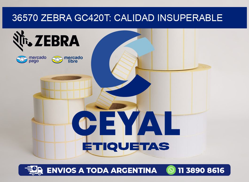36570 Zebra GC420T: Calidad Insuperable