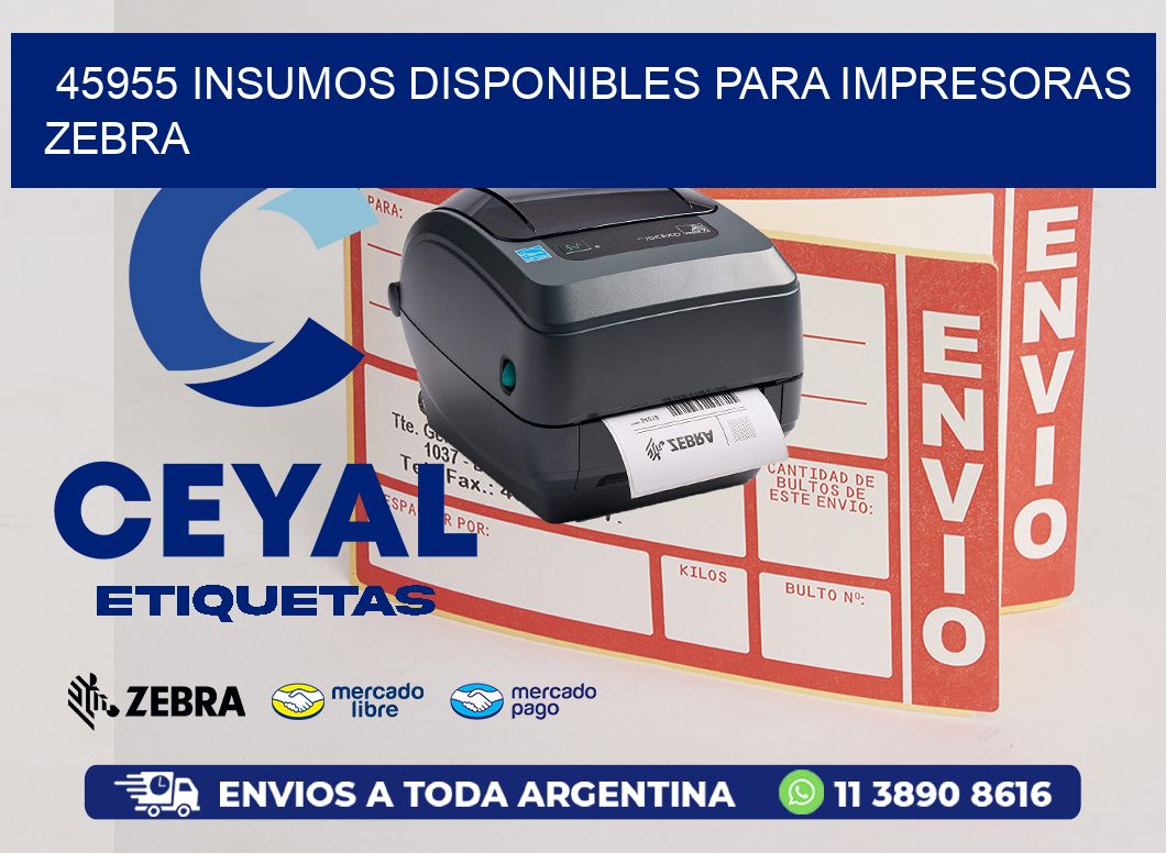 45955 INSUMOS DISPONIBLES PARA IMPRESORAS ZEBRA