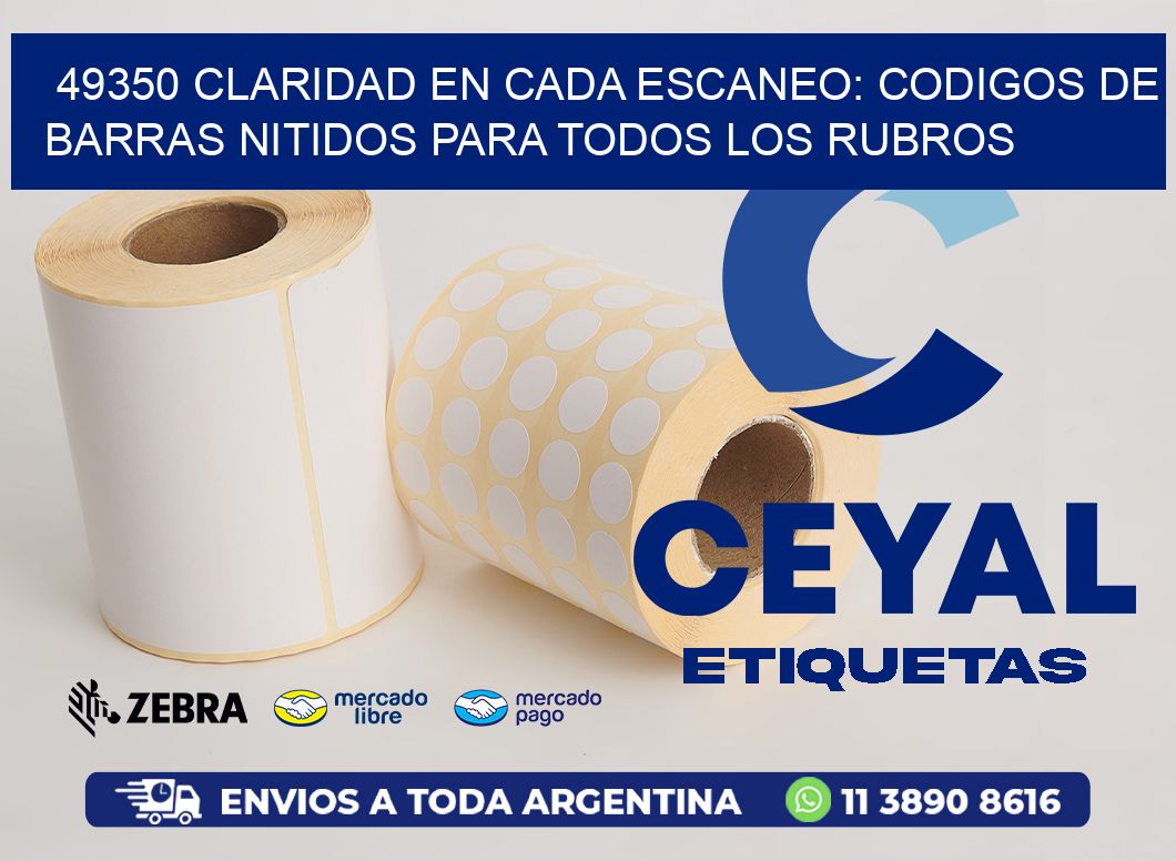 49350 CLARIDAD EN CADA ESCANEO: CODIGOS DE BARRAS NITIDOS PARA TODOS LOS RUBROS