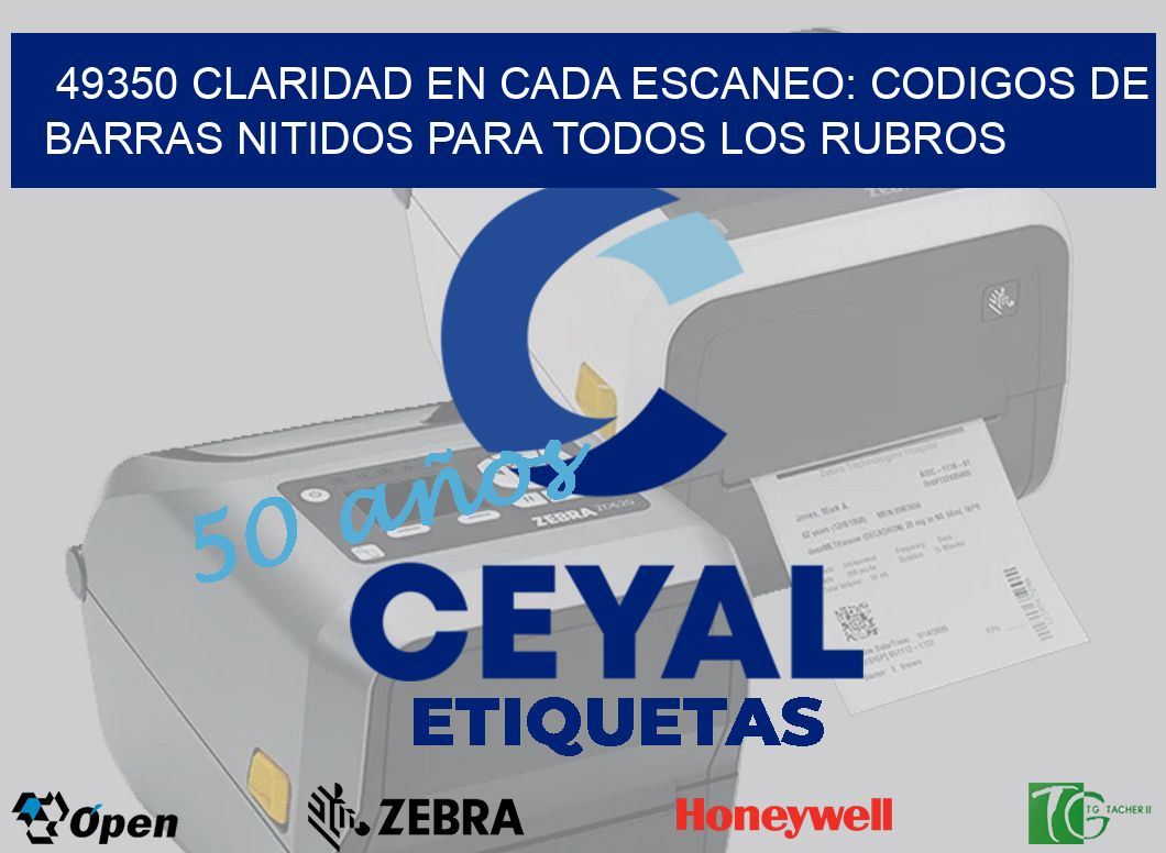 49350 CLARIDAD EN CADA ESCANEO: CODIGOS DE BARRAS NITIDOS PARA TODOS LOS RUBROS