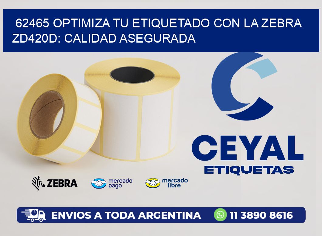 62465 Optimiza tu Etiquetado con la Zebra ZD420D: Calidad Asegurada