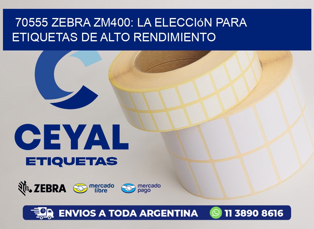 70555 Zebra ZM400: La Elección para Etiquetas de Alto Rendimiento