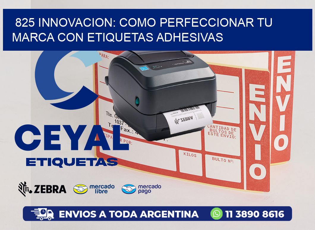 825 INNOVACION: COMO PERFECCIONAR TU MARCA CON ETIQUETAS ADHESIVAS