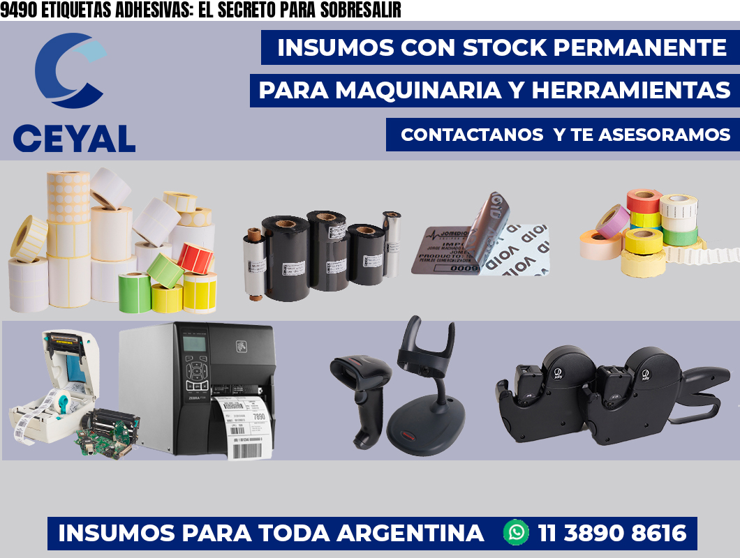9490 ETIQUETAS ADHESIVAS: EL SECRETO PARA SOBRESALIR