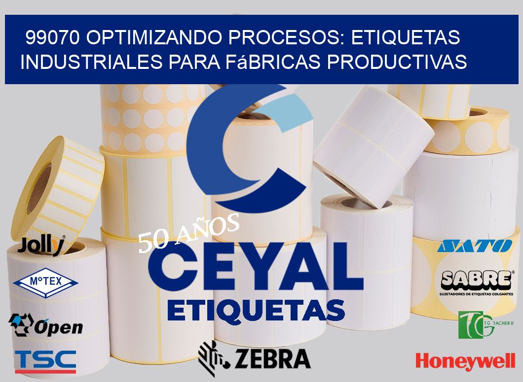 99070 Optimizando Procesos: Etiquetas Industriales para Fábricas Productivas