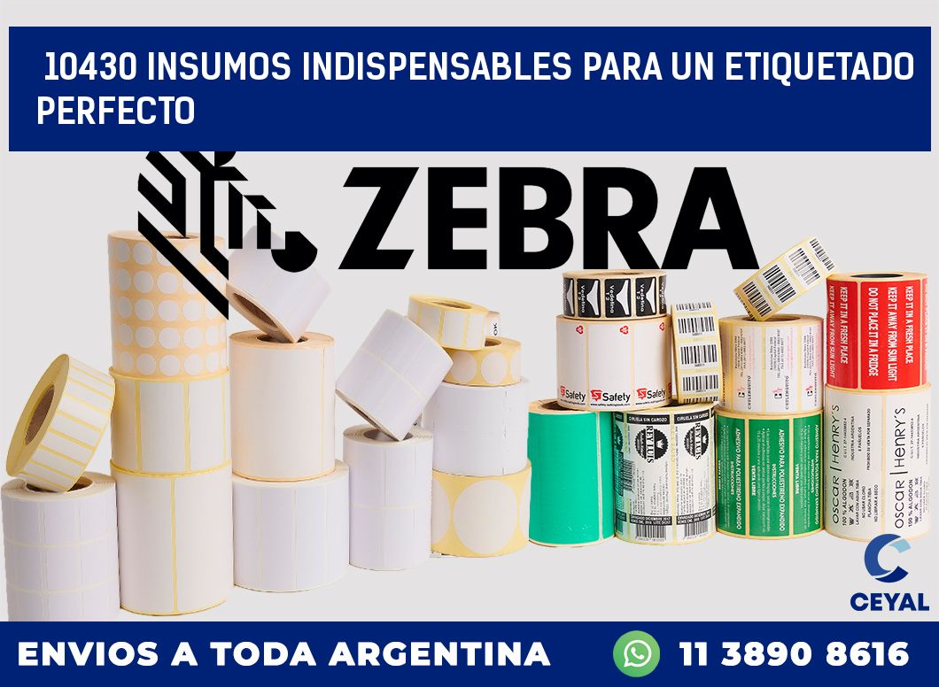 10430 INSUMOS INDISPENSABLES PARA UN ETIQUETADO PERFECTO