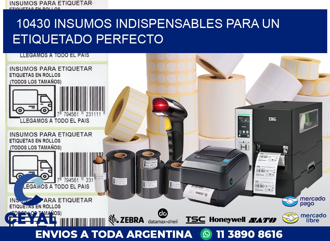 10430 INSUMOS INDISPENSABLES PARA UN ETIQUETADO PERFECTO
