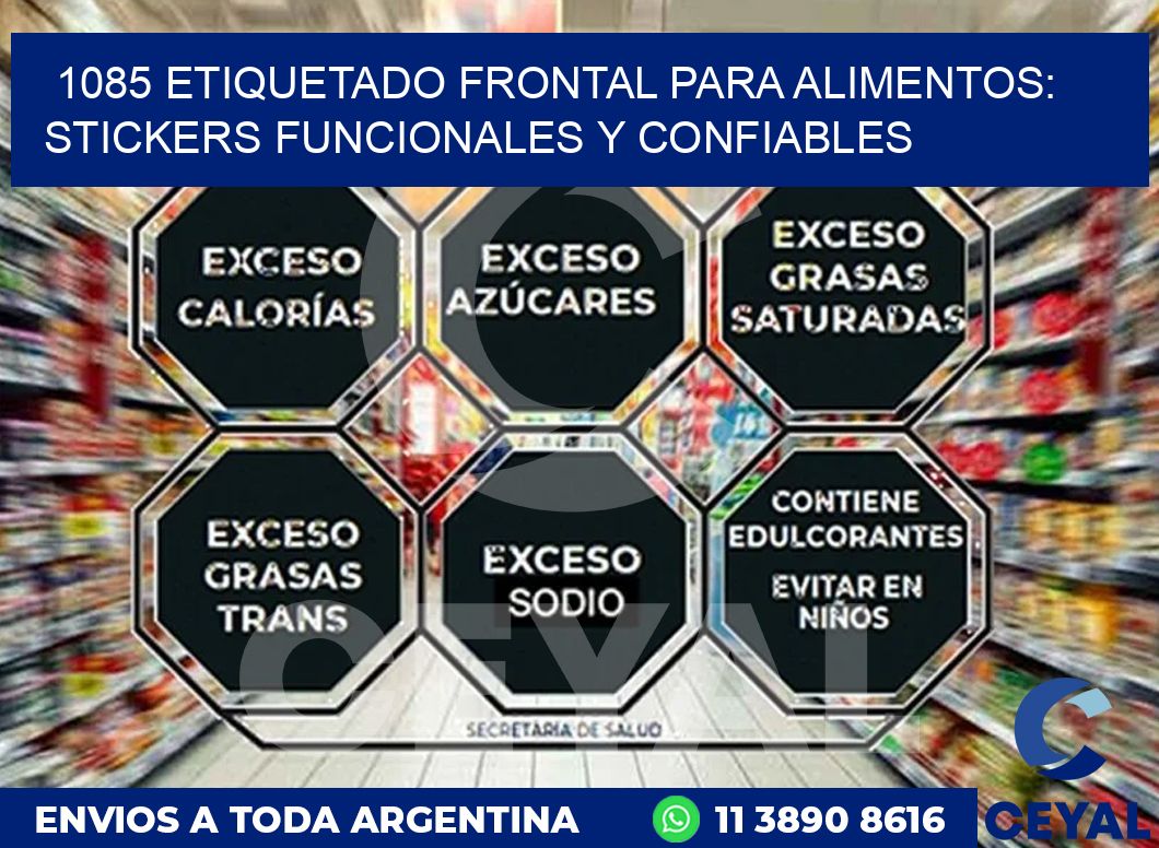 1085 ETIQUETADO FRONTAL PARA ALIMENTOS: STICKERS FUNCIONALES Y CONFIABLES