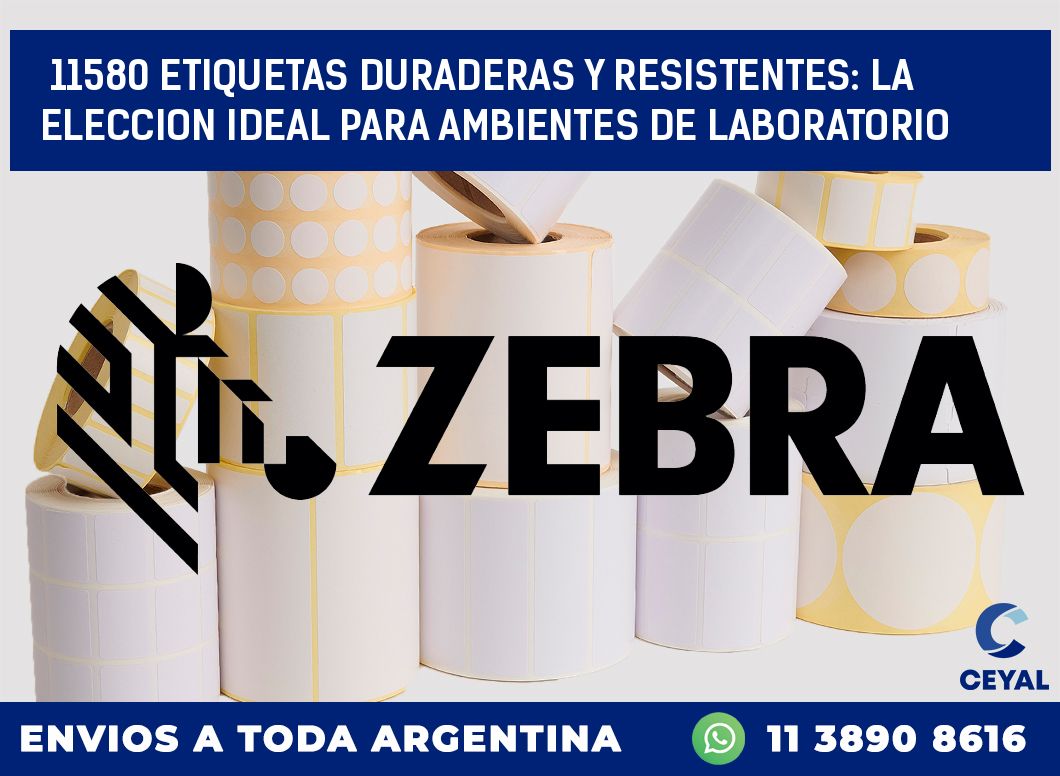 11580 ETIQUETAS DURADERAS Y RESISTENTES: LA ELECCION IDEAL PARA AMBIENTES DE LABORATORIO