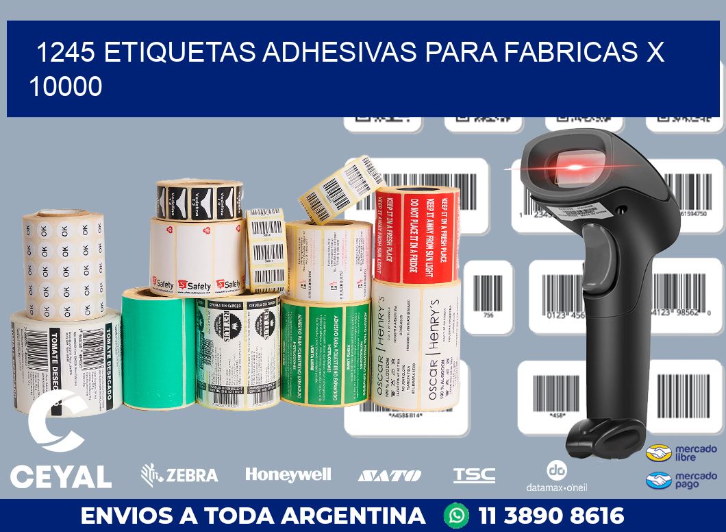 1245 ETIQUETAS ADHESIVAS PARA FABRICAS X 10000