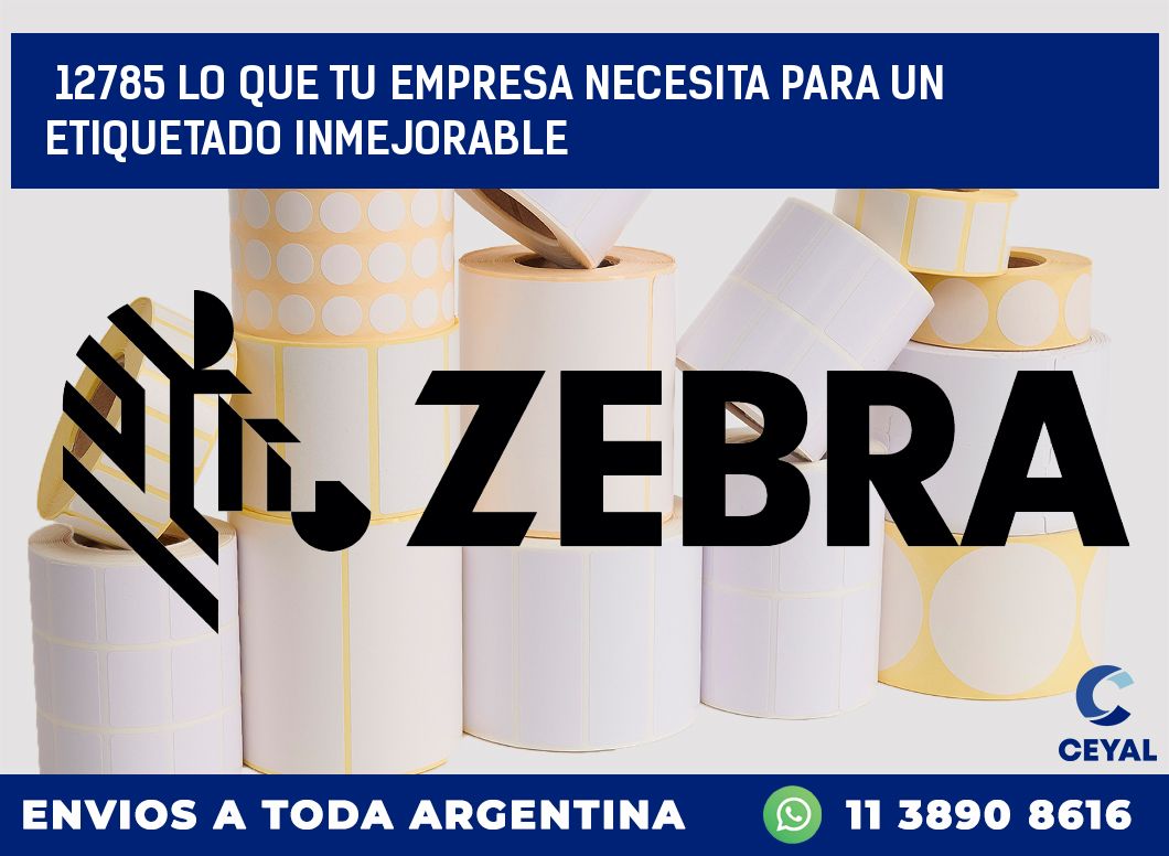 12785 LO QUE TU EMPRESA NECESITA PARA UN ETIQUETADO INMEJORABLE