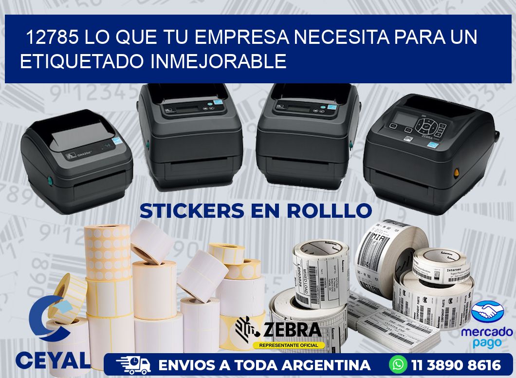 12785 LO QUE TU EMPRESA NECESITA PARA UN ETIQUETADO INMEJORABLE