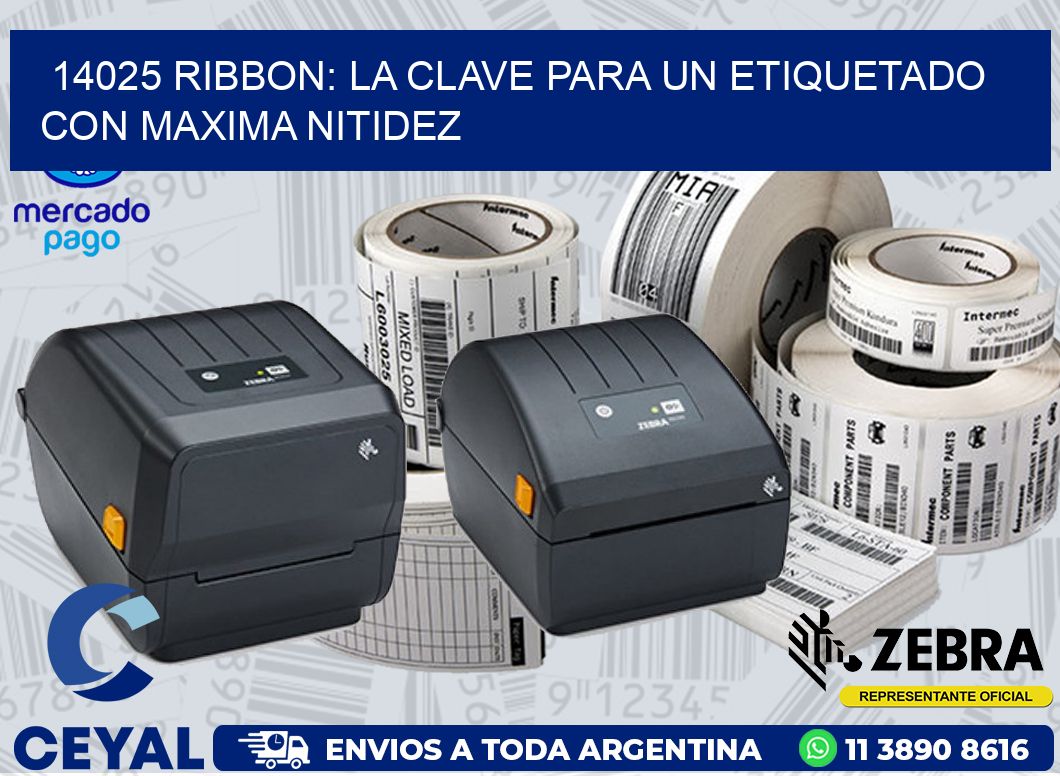 14025 RIBBON: LA CLAVE PARA UN ETIQUETADO CON MAXIMA NITIDEZ