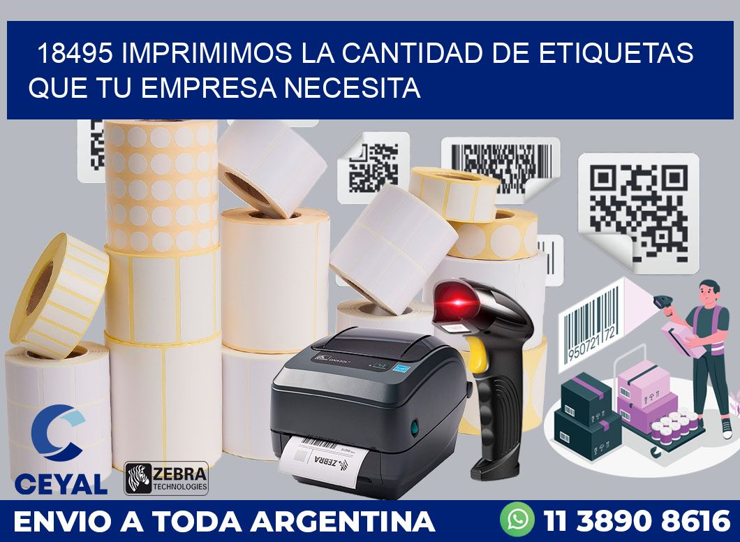 18495 IMPRIMIMOS LA CANTIDAD DE ETIQUETAS QUE TU EMPRESA NECESITA