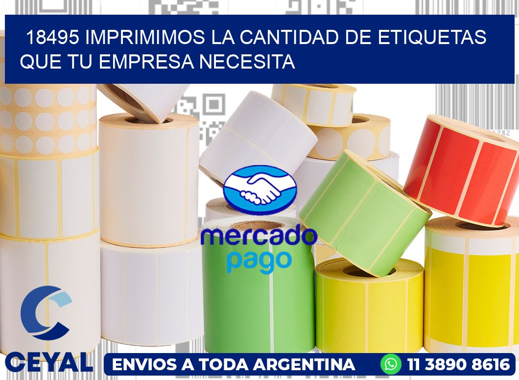 18495 IMPRIMIMOS LA CANTIDAD DE ETIQUETAS QUE TU EMPRESA NECESITA