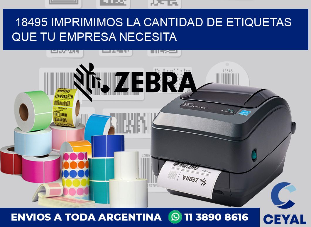 18495 IMPRIMIMOS LA CANTIDAD DE ETIQUETAS QUE TU EMPRESA NECESITA