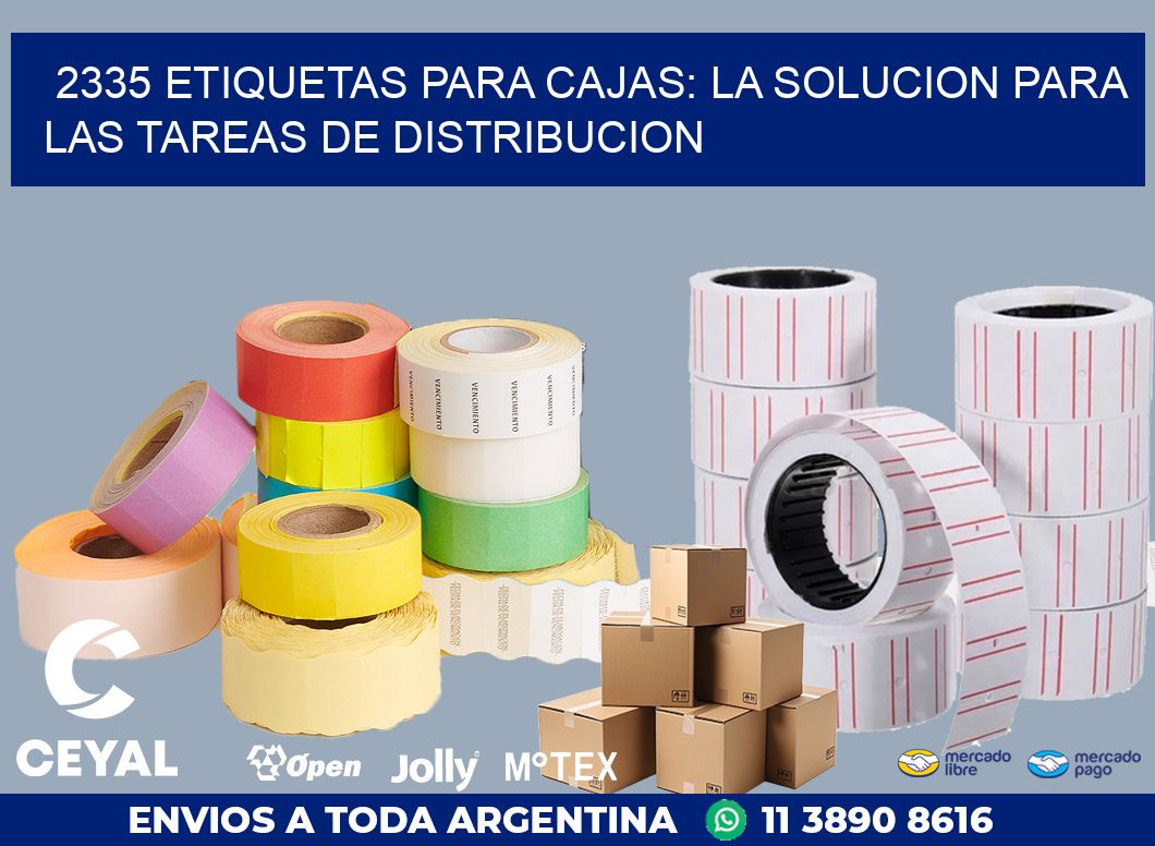 2335 ETIQUETAS PARA CAJAS: LA SOLUCION PARA LAS TAREAS DE DISTRIBUCION
