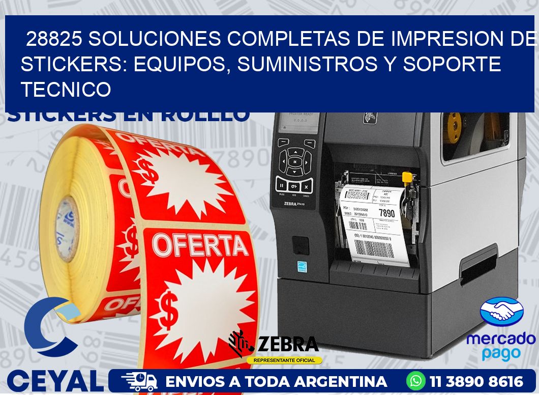 28825 SOLUCIONES COMPLETAS DE IMPRESION DE STICKERS: EQUIPOS, SUMINISTROS Y SOPORTE TECNICO
