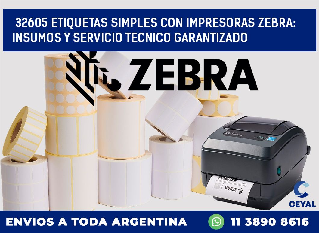 32605 ETIQUETAS SIMPLES CON IMPRESORAS ZEBRA: INSUMOS Y SERVICIO TECNICO GARANTIZADO