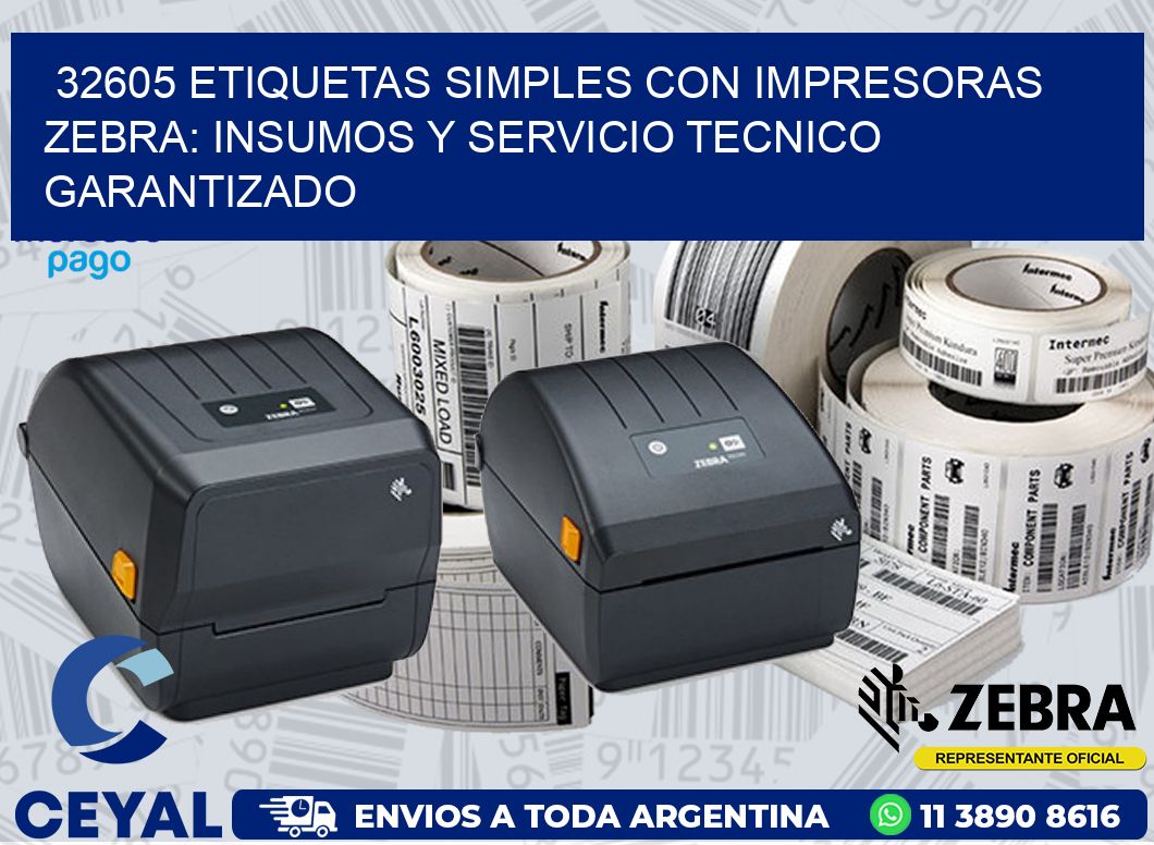 32605 ETIQUETAS SIMPLES CON IMPRESORAS ZEBRA: INSUMOS Y SERVICIO TECNICO GARANTIZADO
