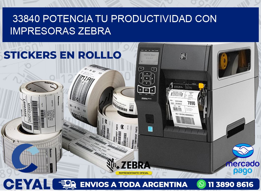 33840 POTENCIA TU PRODUCTIVIDAD CON IMPRESORAS ZEBRA