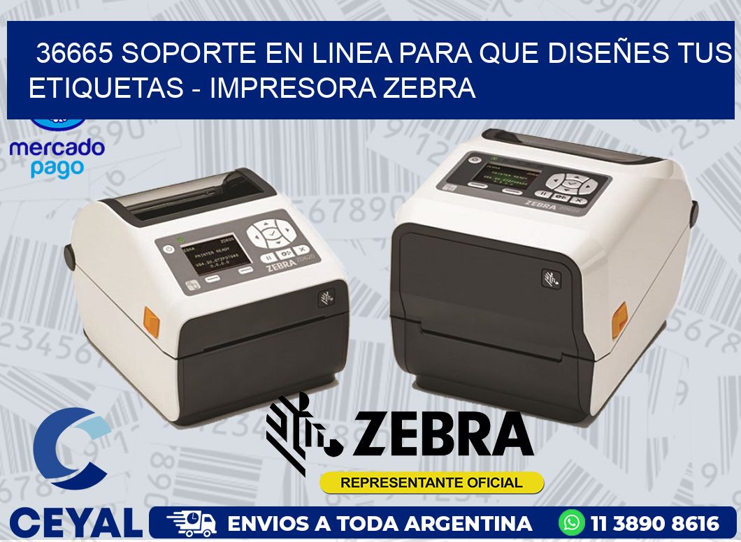 36665 SOPORTE EN LINEA PARA QUE DISEÑES TUS ETIQUETAS - IMPRESORA ZEBRA