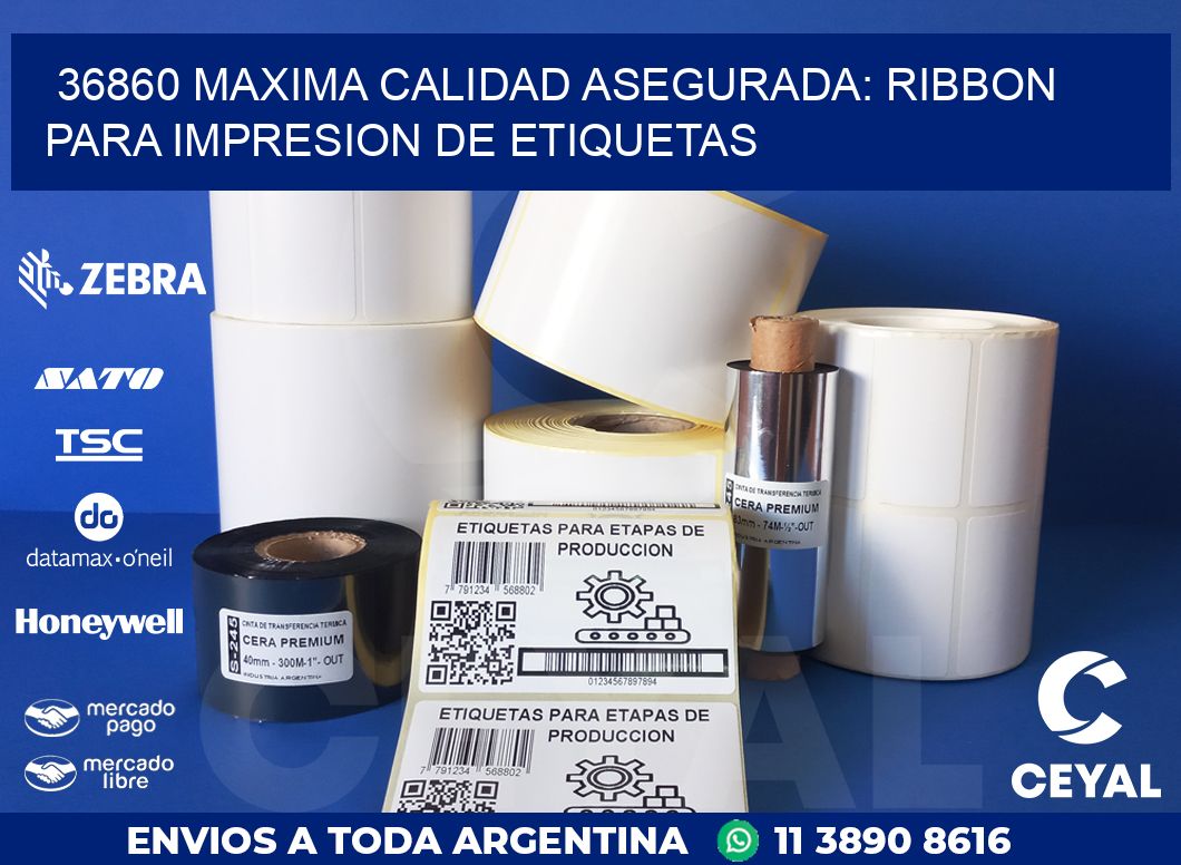 36860 MAXIMA CALIDAD ASEGURADA: RIBBON PARA IMPRESION DE ETIQUETAS