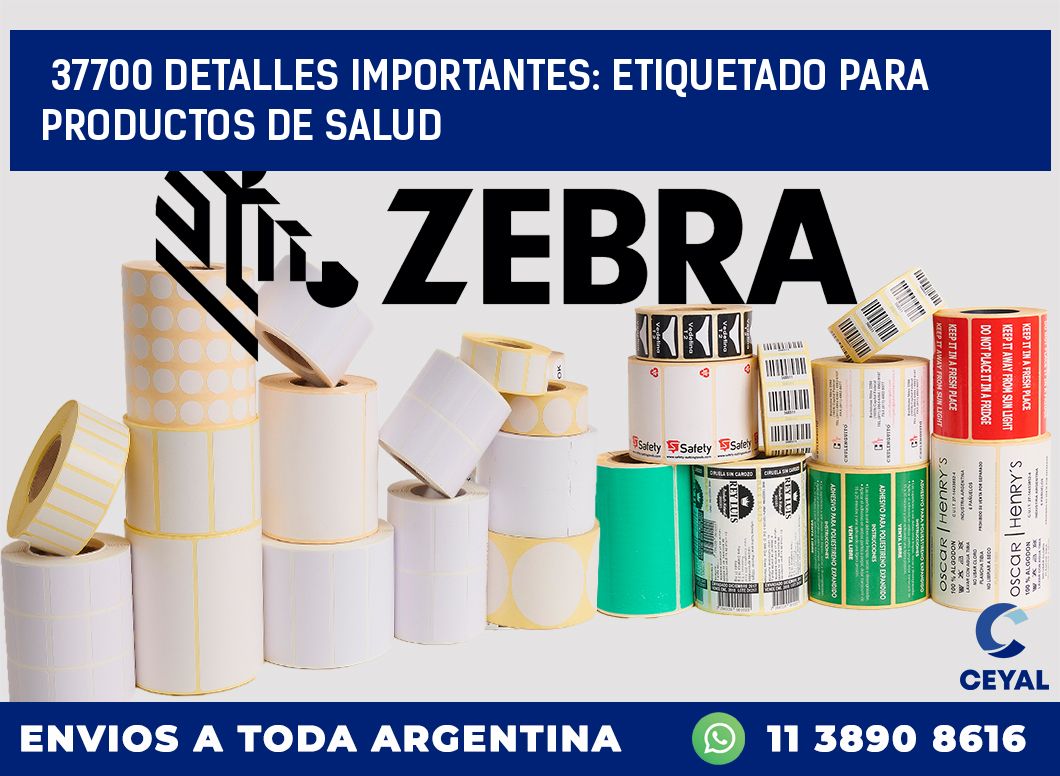 37700 DETALLES IMPORTANTES: ETIQUETADO PARA PRODUCTOS DE SALUD